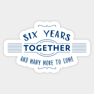 Six Years Together relationship status quote Sticker